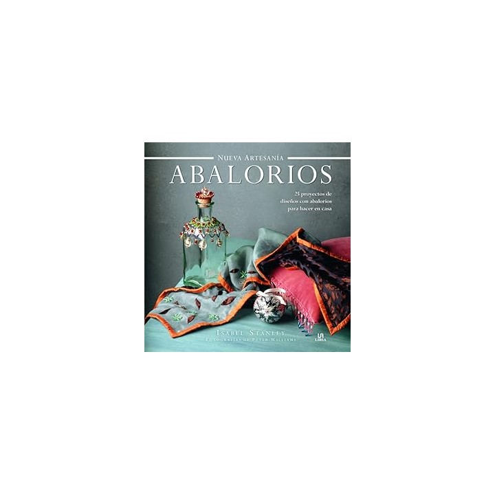 Abalorios. 25 proyectos de diseños con abalorios para hacer en casa